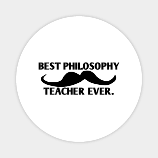 Best philosophy teacher ever, Gift for male philosophy teacher with mustache Magnet